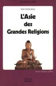 Jean-Marie Bosc - L'Asie des grandes religions.