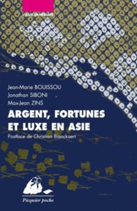 Jean-Marie Bouissou et Jonathan Siboni - Argent, fortunes et luxe en Asie - Japon, Chine, Inde.