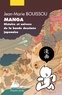 Jean-Marie Bouissou - Manga - Histoire et univers de la bande dessinée japonaise.