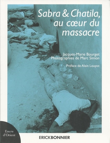 Jean-Marie Bourget - Sabra et Chatila, au coeur du massacre.