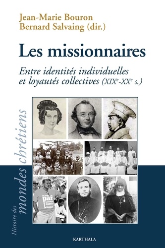 Jean-Marie Bouron et Bernard Salvaing - Les missionnaires - Entre identités individuelles et loyautés collectives (XIXe-XXe siècles).
