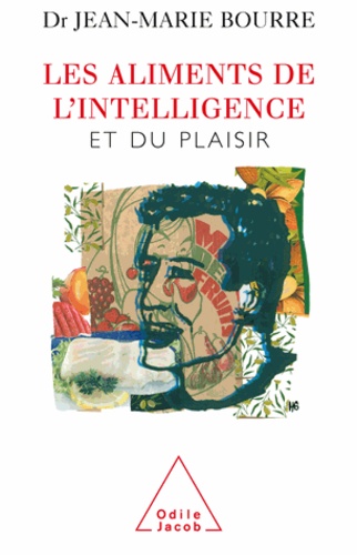 Jean-Marie Bourre - Aliments de l'intelligence (Les) - Et du plaisir.