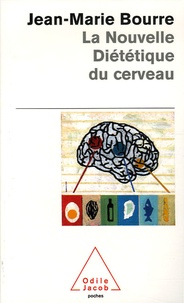 Jean-Marie Bourre - La nouvelle diététique du cerveau.