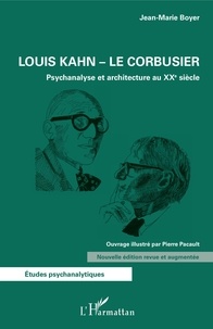 Jean-Marie Boyer et Pierre Pacault - Louis Kahn - Le Corbusier - Psychanalyse et architecture au XXe siècle.