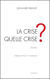 Jean-Marie Brandt - La crise - Quelle crise ?.