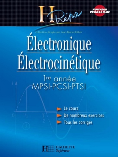 Jean-Marie Brébec et Philippe Denève - Électronique/Électrocinétique 1re année MPSI-PCSI-PTSI - édition 2003.