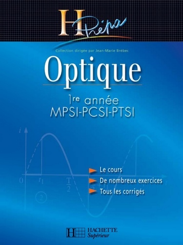 Jean-Marie Brébec et Philippe Denève - Optique 1re année MPSI-PCSI-PTSI - édition 2003.