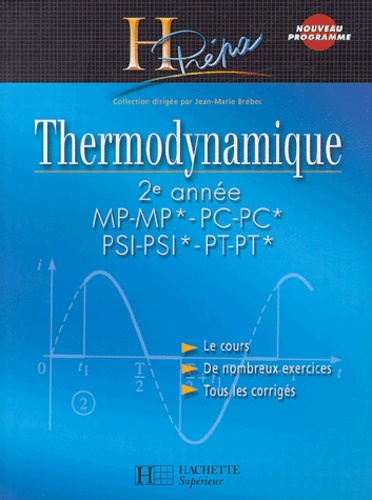 Jean-Marie Brébec et Thierry Desmarais - Thermodynamique 2e année MP-MP*/¨PC-PC*/PSI-PSI*/PT-PT*.