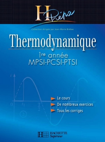 Jean-Marie Brébec et Jean-Noël Briffaut - Thermodynamique MPSI-PCSI-PTSI 1re année - édition 2003.