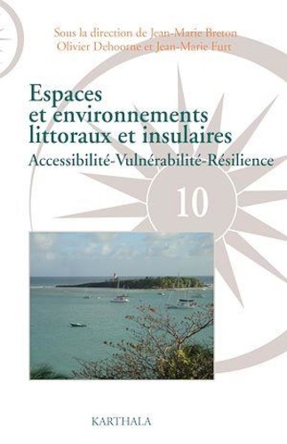 Jean-Marie Breton et Olivier Dehoorne - Espaces et environnements littoraux et insulaires - Accessibilité-Vulnérabilité-Résilience.