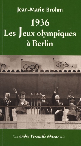 Jean-Marie Brohm - 1936 - Les Jeux Olympiques à Berlin.