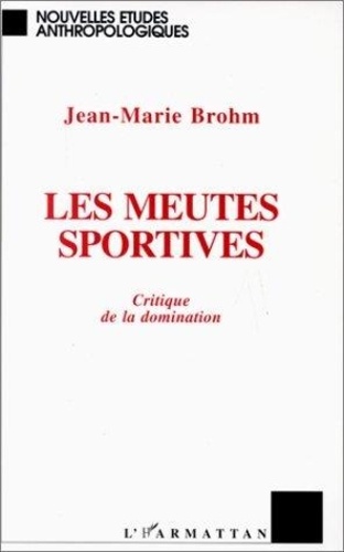 Les Meutes Sportives. Critique De La Domination