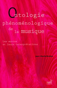 Jean-Marie Brohm - Ontologie phénoménologique de la musique - Les oeuvres et leurs interprétations.