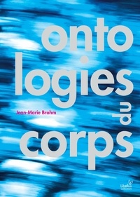 Jean-Marie Brohm - Ontologies du corps.