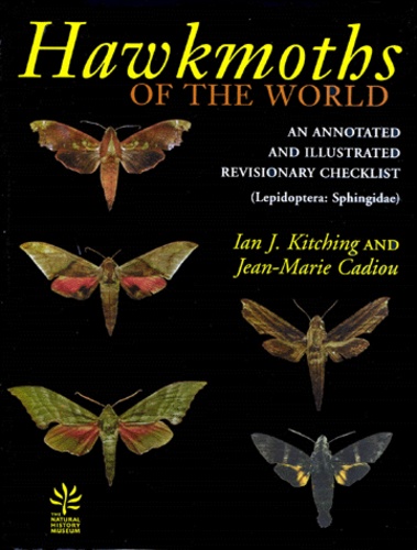 Jean-Marie Cadiou et Ian-J Kitching - Hawkmoths Of The World. An Annoted And Illustrated Revisionary Checklist.