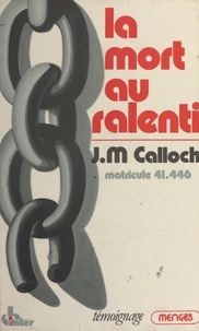 Jean-Marie Calloch et Robert Arnaut - La mort au ralenti.