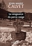 Jean-Marie Calvet - La vengeance du perce-neige.