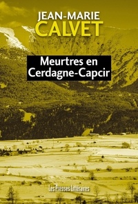 Jean-Marie Calvet - Meurtres en Cerdagne-Capcir.