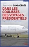 Jean-Marie Cambacérès - Dans les coulisses des voyages présidentiels - Du général de Gaulle à François Hollande.