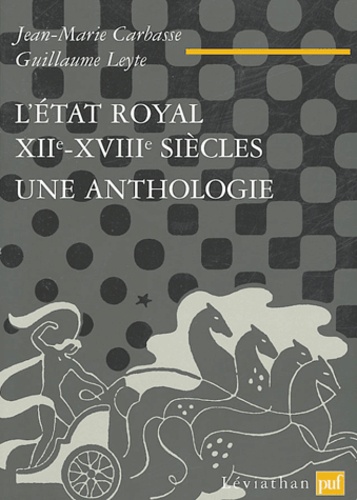 L'Etat royal, XIIe-XVIIIe siècle - Une anthologie de Jean-Marie Carbasse -  Livre - Decitre