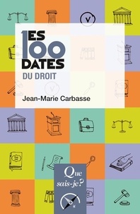 Jean-Marie Carbasse - Les 100 dates du droit.