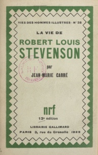 Jean-Marie Carré - La vie de Robert Louis Stevenson.
