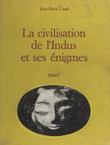 De la Mésopotamie à l'Inde : la civilisation de l'Indus et ses énigmes