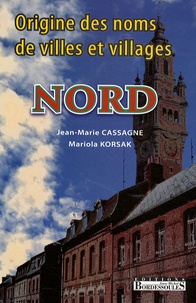 Jean-Marie Cassagne et Mariola Korsak - Origines des noms de villes et villages du Nord.