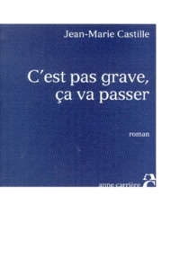 Jean-Marie Castille - C'Est Pas Grave, Ca Va Passer.