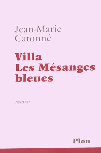 Jean-Marie Catonné - Villa Les Mesanges Bleues.