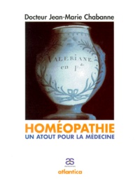 Jean-Marie Chabanne - Homeopathie. Un Atout Pour La Medecine.