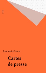 Jean-Marie Charon - Cartes de presse - Enquête sur les journalistes.
