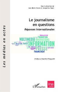 Jean-Marie Charon et Jacqueline Papet - Le journalisme en questions - Réponses internationales.