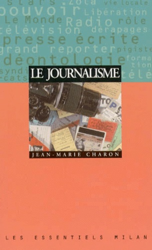 Jean-Marie Charon - Le journalisme.
