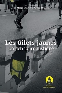 Jean-Marie Charon et Arnaud Mercier - Les Gilets jaunes : un défi journalistique.