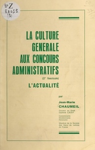 Jean-Marie Chaumeil - La culture générale aux concours administratifs (2). L'actualité.