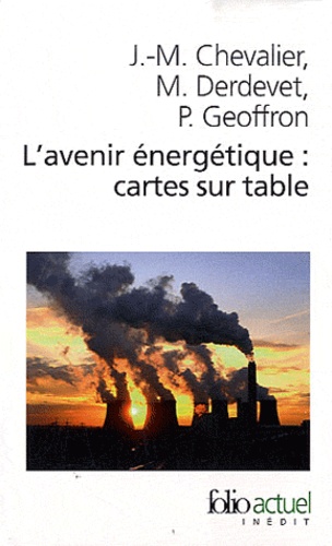 Jean-Marie Chevalier et Michel Derdevet - L'avenir énergétique : cartes sur table.