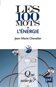 Jean-Marie Chevalier - Les 100 mots de l'énergie.
