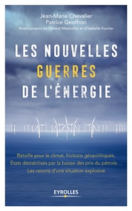 Jean-Marie Chevalier et Patrice Geoffron - Les nouvelles guerres de l'énergie.