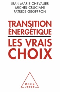 Jean-Marie Chevalier et Michel Cruciani - Transitions énergétiques - Les vrais choix.