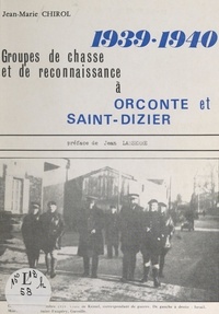 Jean-Marie Chirol et Jean Lasserre - Groupes de chasse et de reconnaissance à Orconte et Saint-Dizier, 1939-1940.