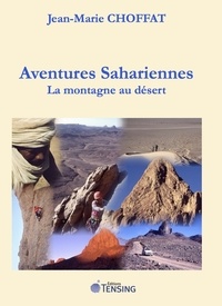 Jean-Marie Choffat - Aventures Sahariennes, la montagne au désert.