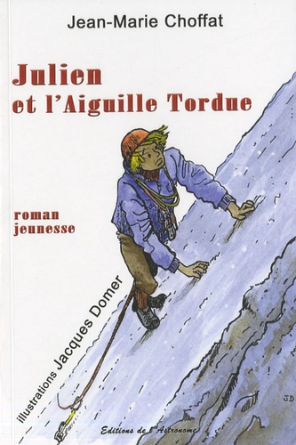 Jean-Marie Choffat - Julien et l'Aiguille Tordue.