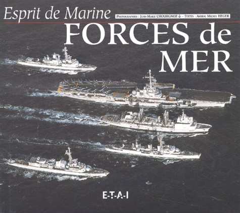 Jean-Marie Chourgnoz et Michel Heger - Forces De Mer. Esprit De Marine.