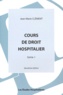 Jean-Marie Clément - Cours De Droit Hospitalier. Tome 1, 2eme Edition.