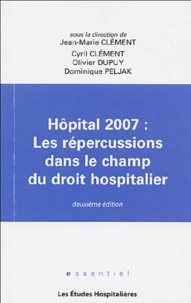 Jean-Marie Clément et Cyril Clément - Hôpital 2007 : Les répercussions dans le champ du droit hospitalier.