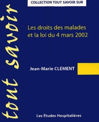 Jean-Marie Clément - Les droits des malades et la loi du 4 mars 2002.