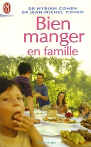 Jean-Marie Cohen et Myriam Cohen - Bien manger en famille.