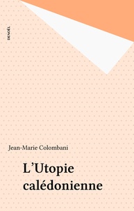Jean-Marie Colombani - L'utopie calédonienne.