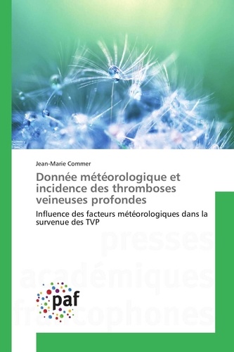 Jean-marie Commer - Donnée météorologique et incidence des thromboses veineuses profondes - Influence des facteurs météorologiques dans la survenue des TVP.